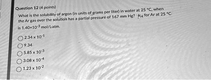 SOLVED Question 12 4 Points What Is The Solubility Of Argon In