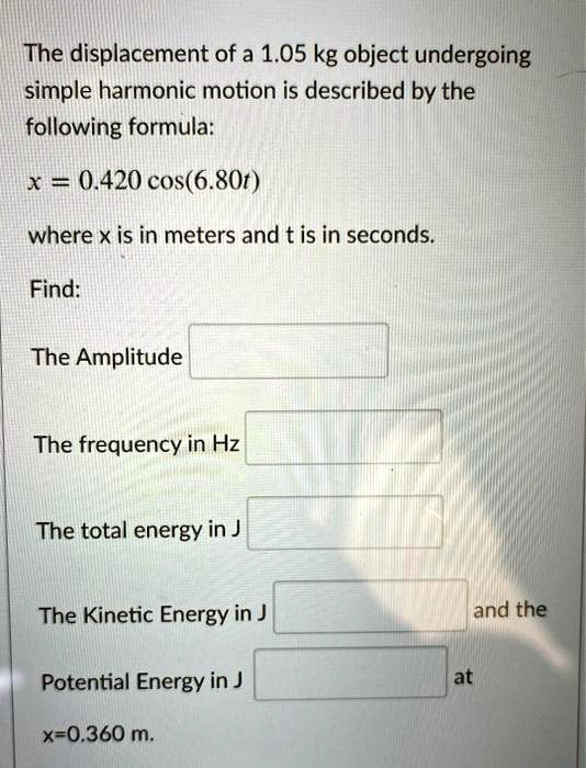 Solved The Displacement Of A Kg Object Undergoing Simple Harmonic