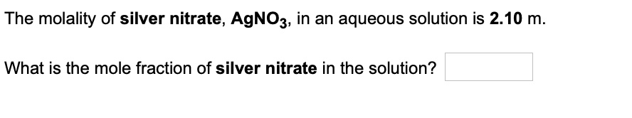 SOLVED The Molality Of Silver Nitrate AgNO3 In An Aqueous Solution Is