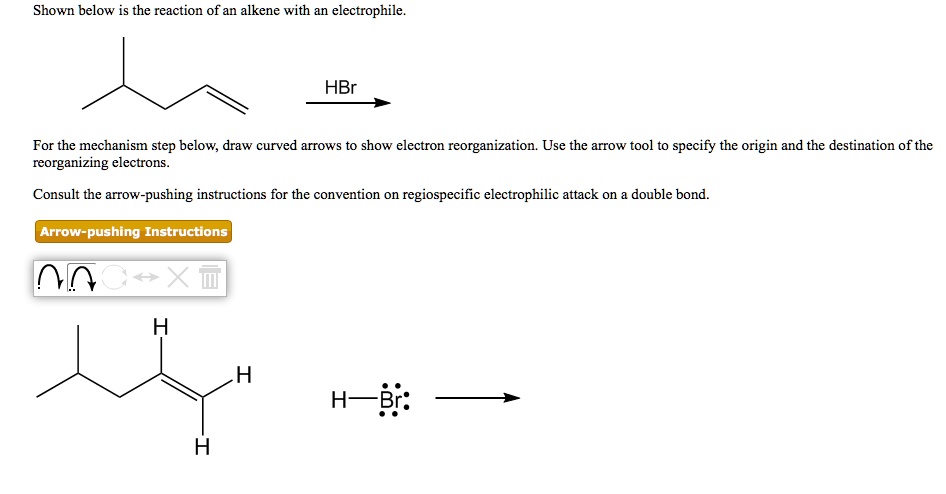 Shown Below Is The Reaction Of An Alkene With An Electrophile Hbr For