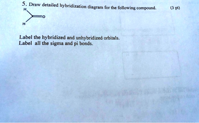 Solved Draw Detailed Hybridization Diagram For The Following Compound