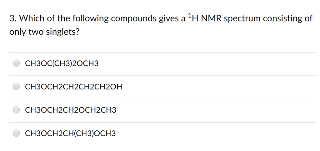 SOLVED Which Of The Following Compounds Gives A 1H NMR Spectrum