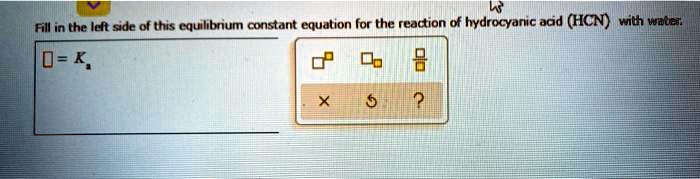 Fill In The Icft Side Of This Equilibrium Constant Equation For The