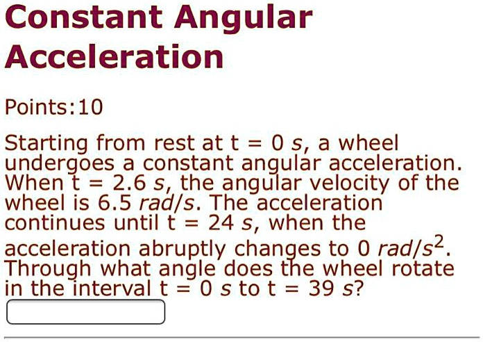 Solved Constant Angular Acceleration Starting From Rest At T S A