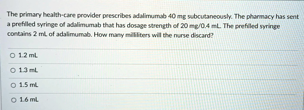 Solved The Primary Health Care Provider Prescribes Adalimumab Mg