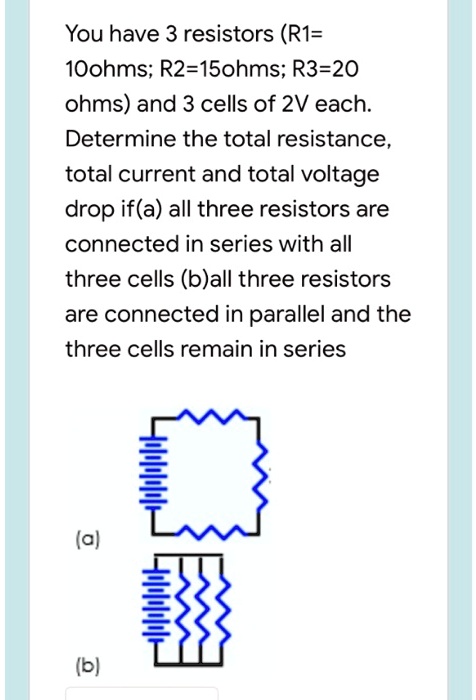 SOLVED You Have 3 Resistors RI 1Oohms R2 15ohms R3 20 Ohms And 3