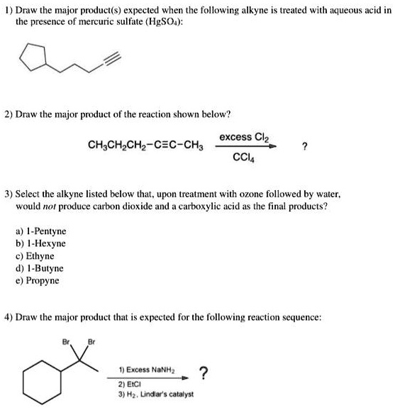 Solved I Draw The Major Product S Expected When The Following Alkyne