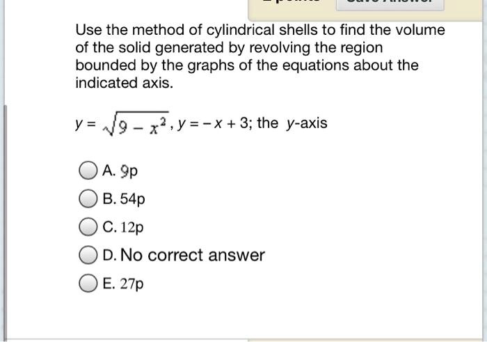 SOLVED Use The Method Of Cylindrical Shells To Find The Volume Of The