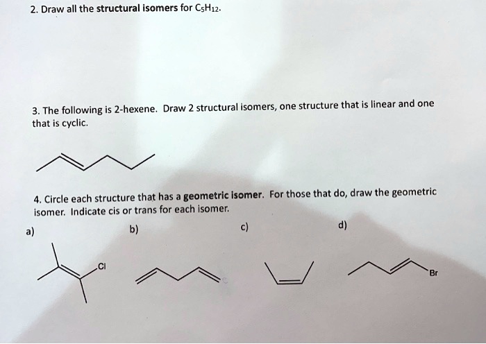 SOLVED 2 Draw All The Structural Isomers For C6H12 3 The Following