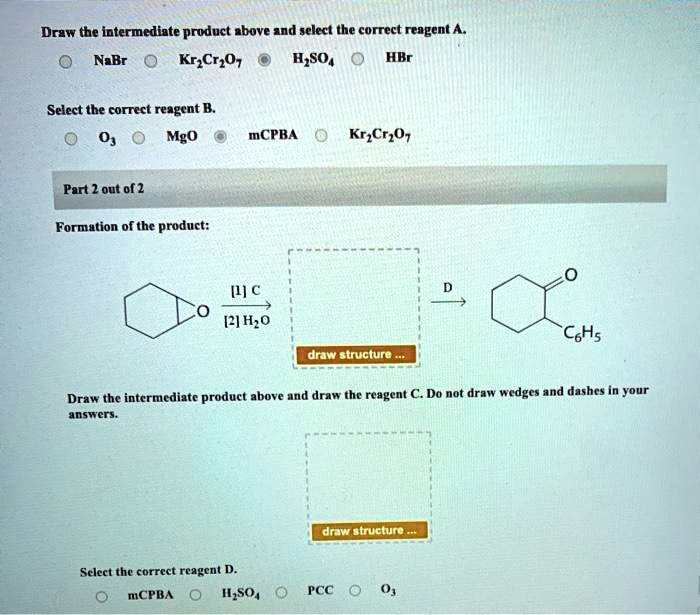 SOLVED Draw The Intermediate Product Above And Select The Correct