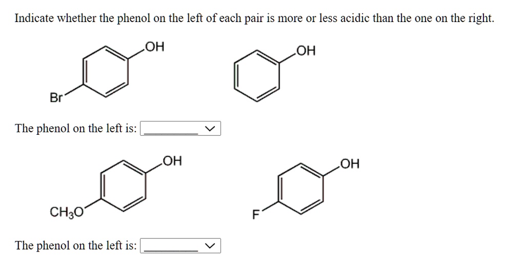 SOLVED Indicate Whether The Phenol On The Left Of Each Pair Is More O