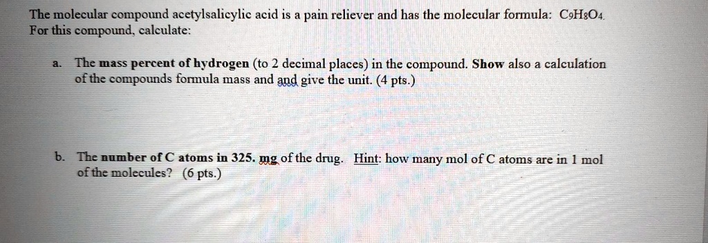 Solved The Molecular Compound Acetylsalicylic Acid Is A Pain Reliever