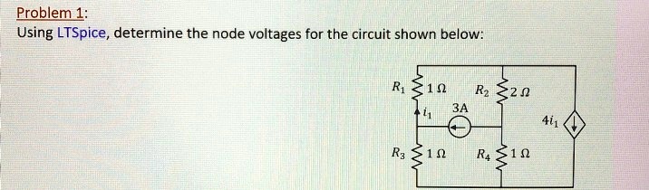 SOLVED Problem 1 Using LTSpice Determine The Node Voltages For The