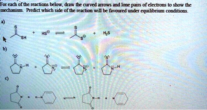 SOLVED For Each Of The Reactions Below Draw The Curved Arrows And