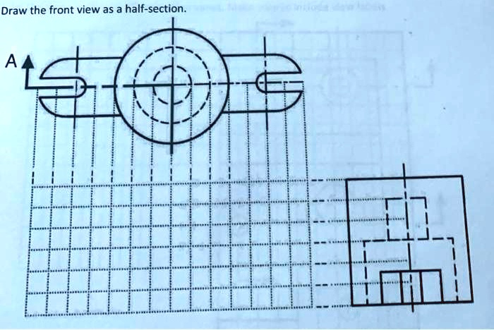 SOLVED Draw The Front View As A Half Section