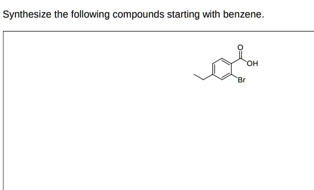 SOLVED Synthesize The Following Compounds Starting With Benzene OH