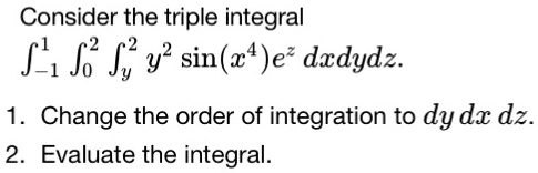 Solved Consider The Triple Integral Fl Jo Y Sin X E Dxdydz