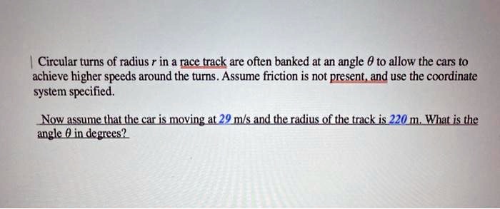 Solved Circular Turns Of Radius In A Race Track Are Often Banked At An