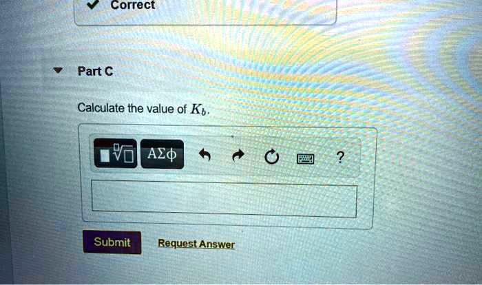 SOLVED Correct Part Calculate The Value Of Kb AEd Submit Request Answer