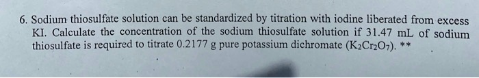 Sodium Thiosulfate Solution Can Be Standardized By Titration With