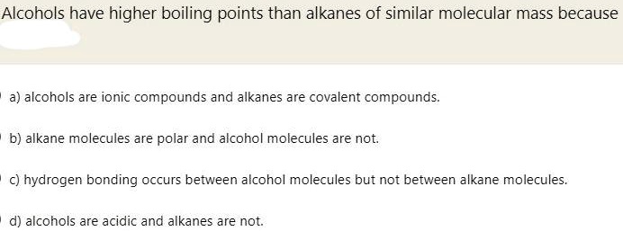 SOLVED Alcohols Have Higher Boiling Points Than Alkanes Of Similar