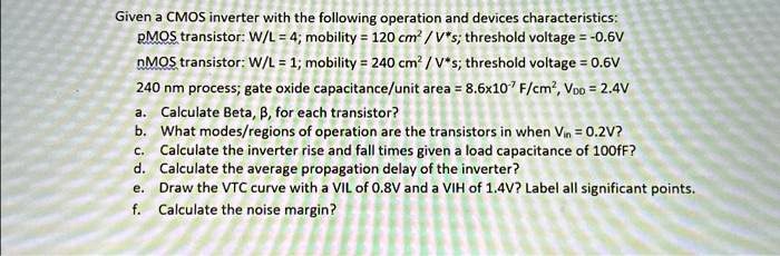 SOLVED Given A CMOS Inverter With The Following Operation And Devices