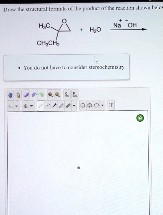 SOLVED Draw The Structural Formula Of The Product Of The Reaction Shown