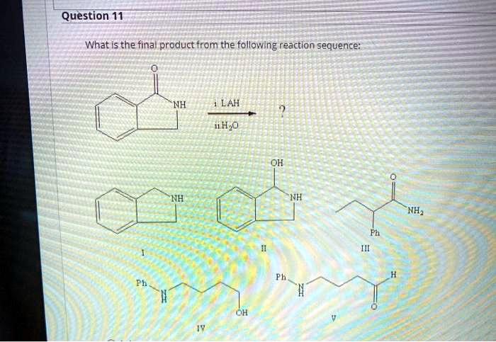 SOLVED Question 11 What Is The Final Product From The Following