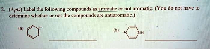 SOLVED 4 Pts Label The Following Compounds As Aromatic Or POL