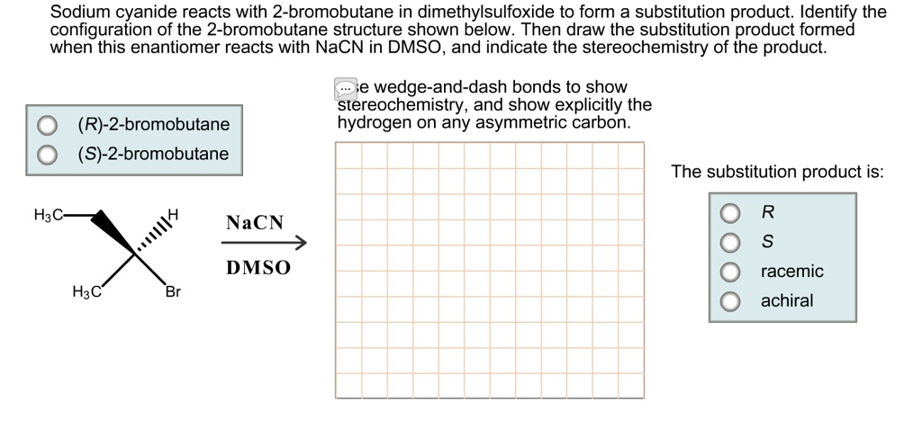 Sodium Cyanide Reacts With 2 Bromobutane In Dimethylsulfoxide To Form A