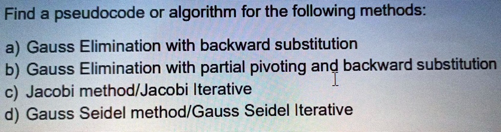 SOLVED Find A Pseudocode Or Algorithm For The Following Methods A