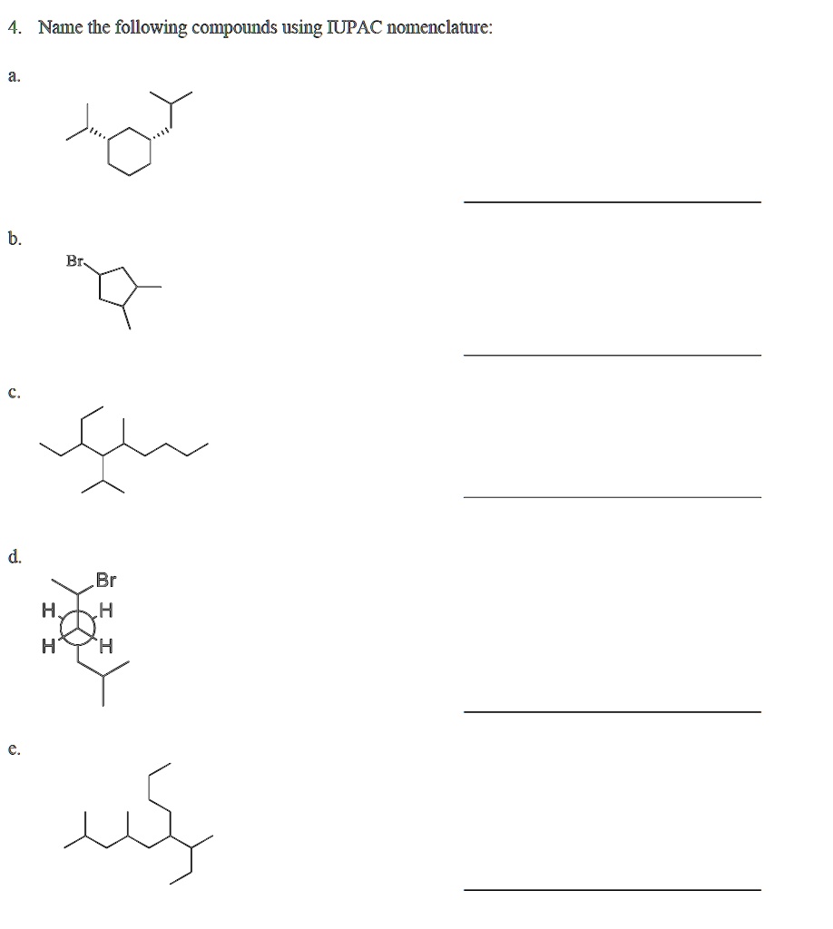 SOLVED Name The Following Compounds Using IUPAC Nomenclature H H