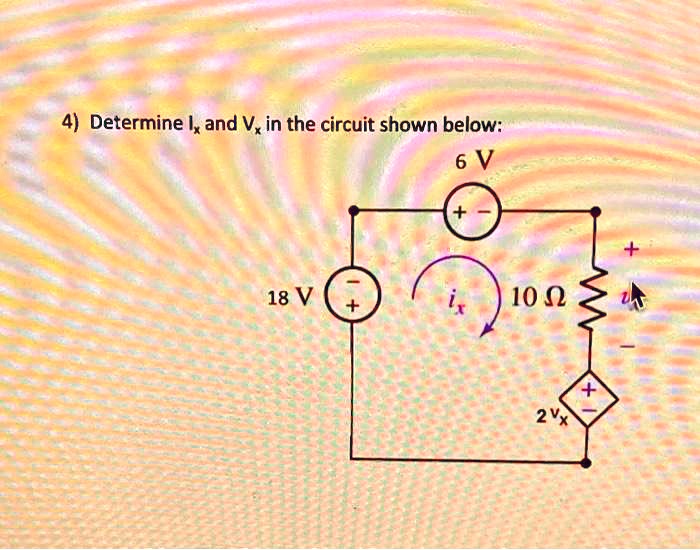 Solved Determine And Vx In The Circuit Shown Below V