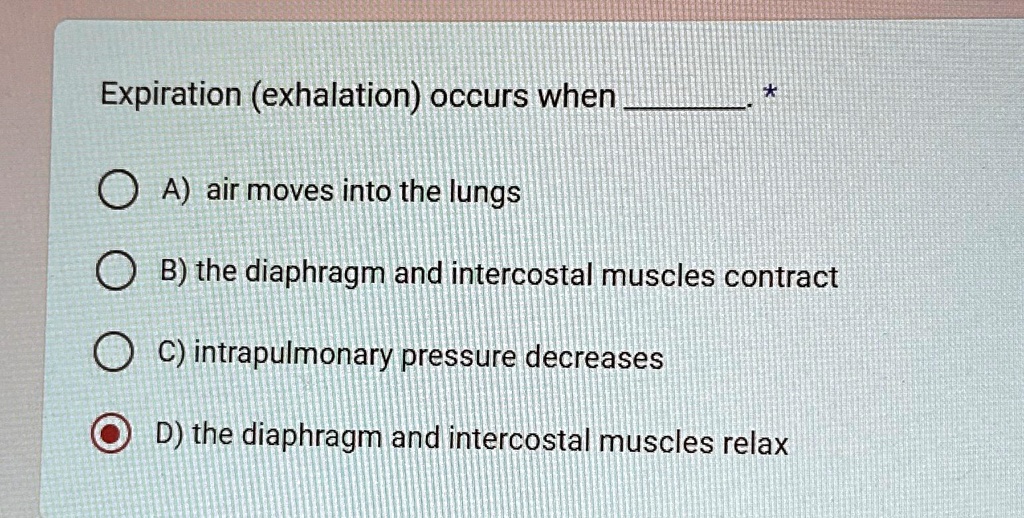 Solved Expiration Exhalation Occurs When A Air Moves Into The Lungs