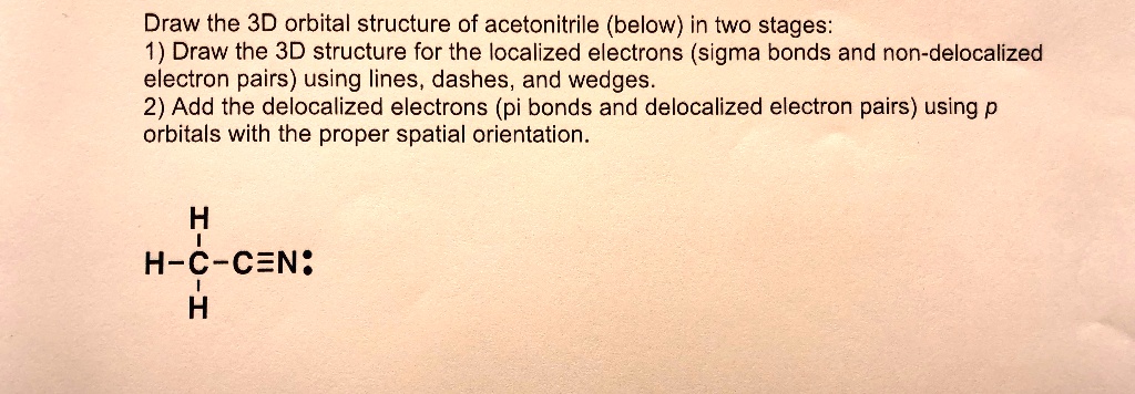 SOLVED Draw The 3D Orbital Structure Of Acetonitrile Below In Two