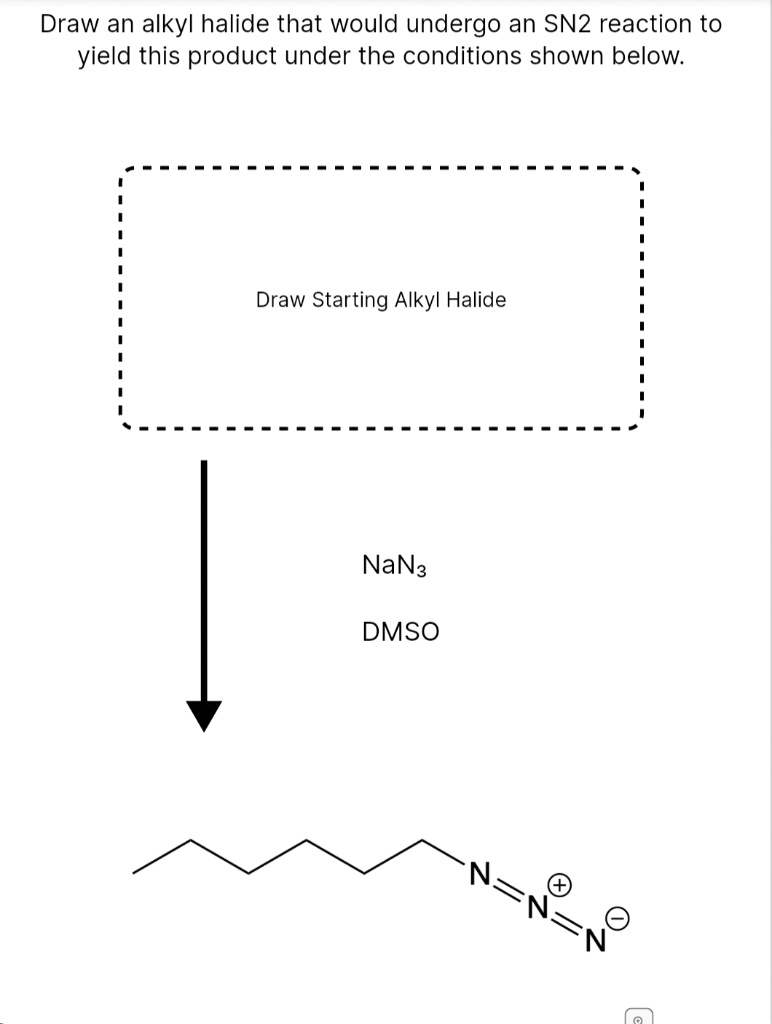 Draw An Alkyl Halide That Would Undergo An Sn Reaction To Yield This