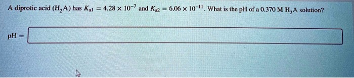 Solved A Diprotic Acid Hza Has Ka X And Ka X