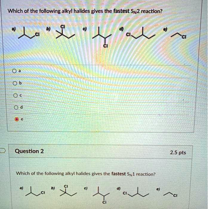 Solved Which Of The Following Alkyl Halides Gives The Fastest Sn