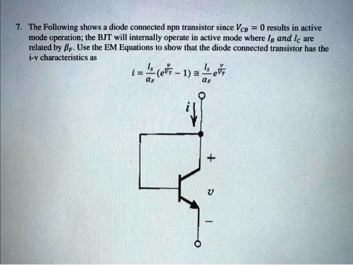 SOLVED The Following Shows A Diode Connected NPN Transistor Since Vc0