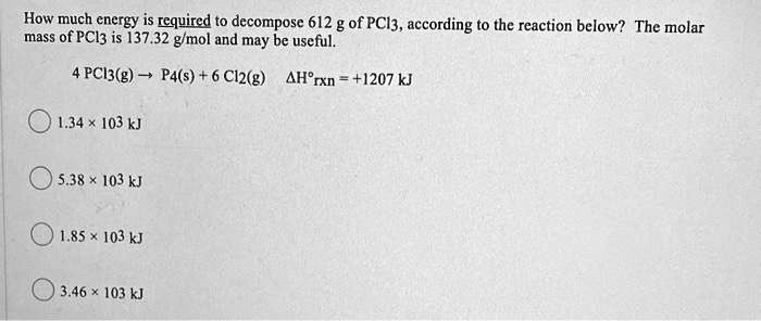 SOLVED How Much Energy Is Required To Decompose 612 G Of PCl3