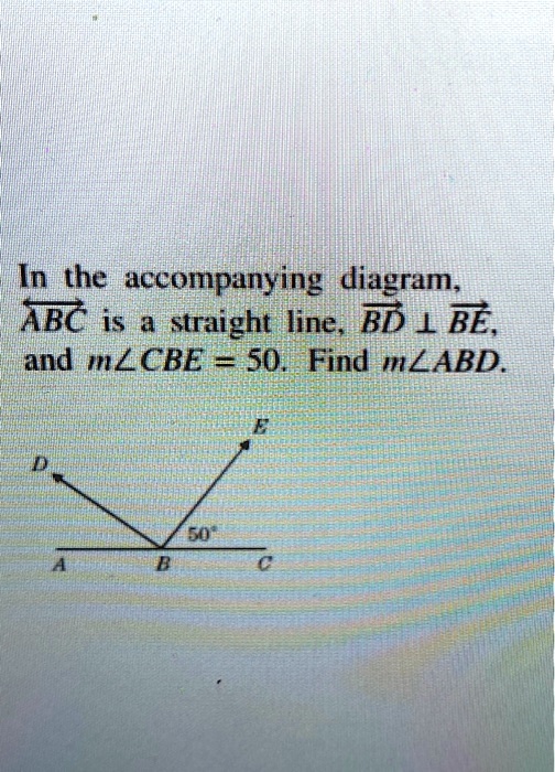 Solved In The Accompanying Diagram Abc Is A Straight Line Bd Be