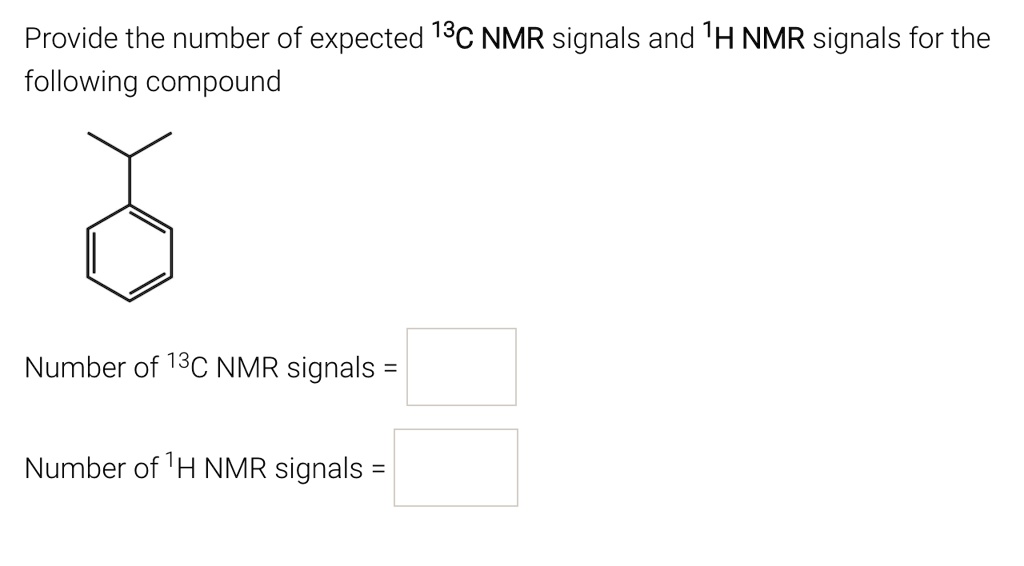 SOLVED Provide The Number Of Expected 13C NMR Signals And IH NMR