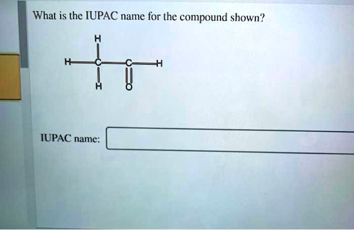 Solved What Is The Iupac Name For The Compound Shown Iupac Name