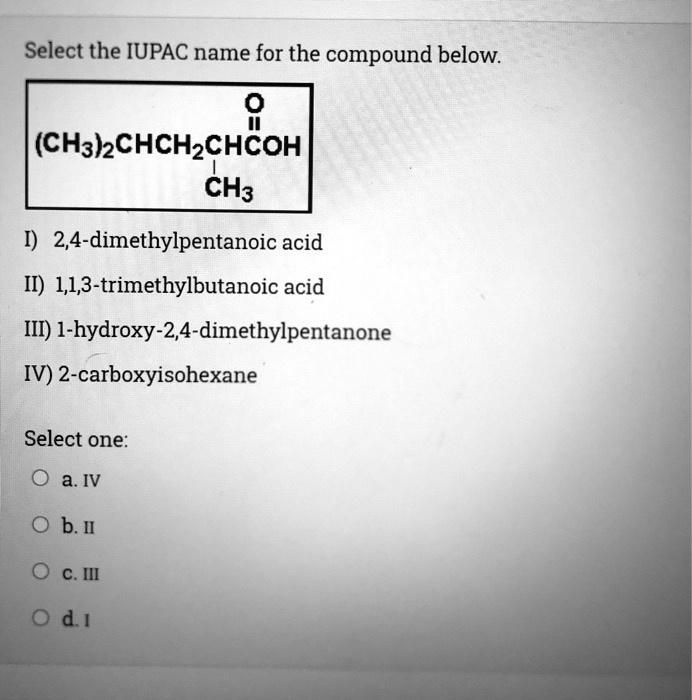 Select The IUPAC Name For The Compound Below CH3 CHC SolvedLib