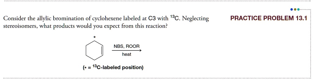 SOLVED Consider The Allylic Bromination Of Cyclohexene Labeled At C3