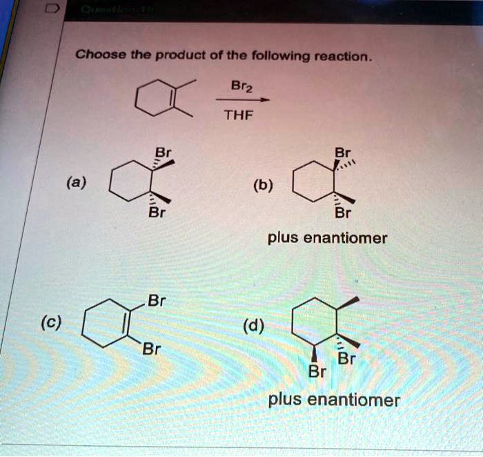 SOLVED Choose The Product Of The Following Reaction Brz THF Br Br A