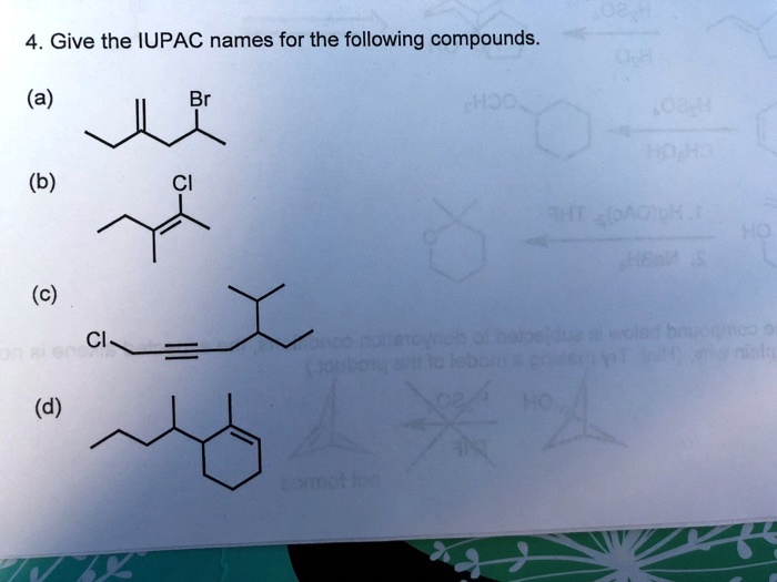 4 Give The IUPAC Names For The Following Compounds A SolvedLib