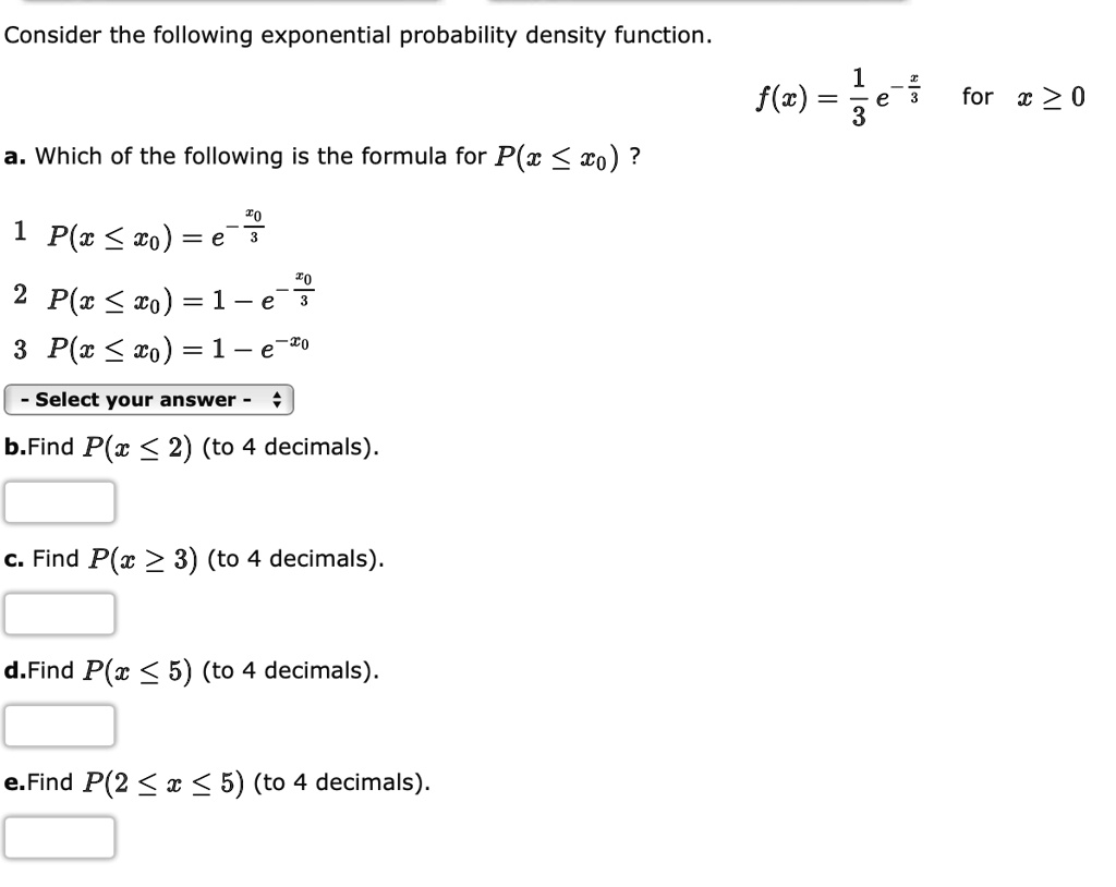 SOLVED Consider The Following Exponential Probability Density Function