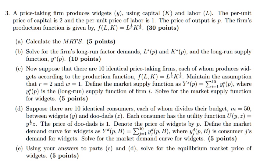 SOLVED A Price Taking Firm Produces Widgets Y Using Capital K And