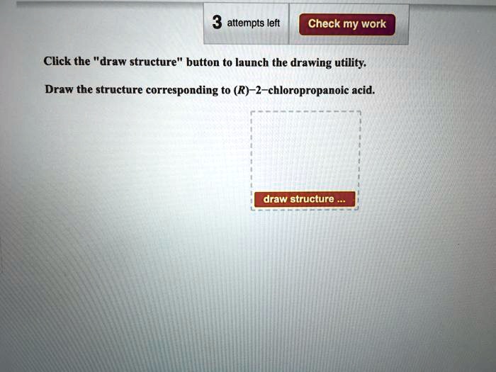 Solved Attempts Left Check My Work Click The Draw Structure Button
